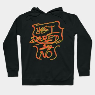 Yes I dared say NO Hoodie